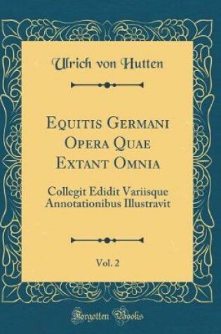 Cover of Equitis Germani Opera Quae Extant Omnia, Vol. 2