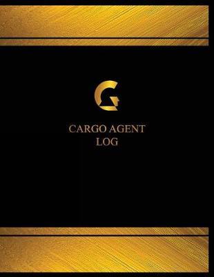Cover of Cargo Agent Log (Log Book, Journal - 125 pgs, 8.5 X 11 inches)