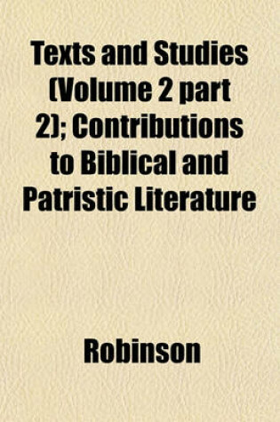 Cover of Texts and Studies (Volume 2 Part 2); Contributions to Biblical and Patristic Literature