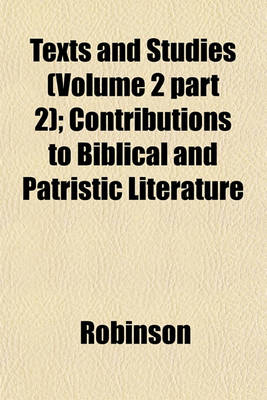 Book cover for Texts and Studies (Volume 2 Part 2); Contributions to Biblical and Patristic Literature