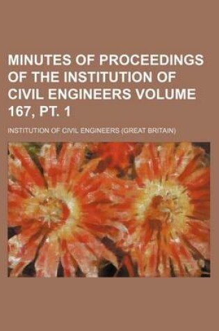 Cover of Minutes of Proceedings of the Institution of Civil Engineers Volume 167, PT. 1