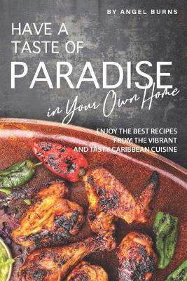 Book cover for Have a Taste of Paradise in Your Own Home