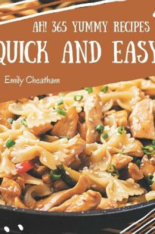 Cover of Ah! 365 Yummy Quick and Easy Recipes