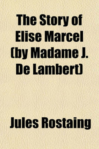 Cover of The Story of Elise Marcel (by Madame J. de Lambert)