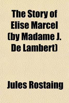 Book cover for The Story of Elise Marcel (by Madame J. de Lambert)