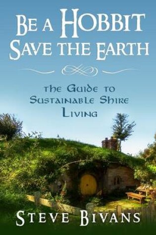 Cover of Be a Hobbit, Save the Earth