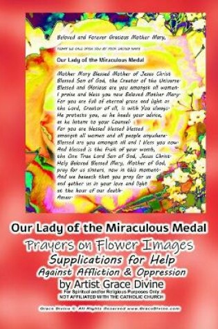 Cover of Our Lady of the Miraculous Medal Prayers on Flower Images Supplications for Help Against Affliction & Oppression by Artist Grace Divine
