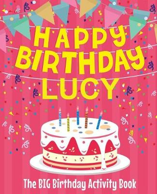 Book cover for Happy Birthday Lucy - The Big Birthday Activity Book