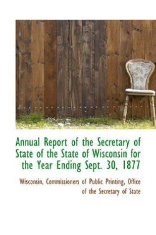 Cover of Annual Report of the Secretary of State of the State of Wisconsin for the Year Ending Sept. 30, 1877