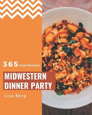 Book cover for 365 Ideal Midwestern Dinner Party Recipes