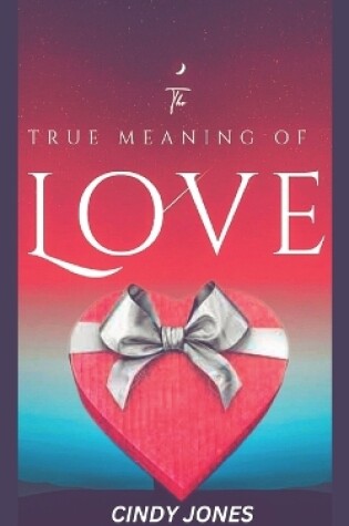 Cover of The True Meaning of Love