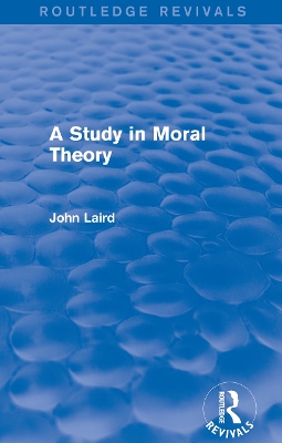 Cover of A Study in Moral Theory (Routledge Revivals)