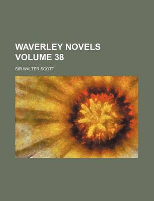 Book cover for Waverley Novels Volume 38