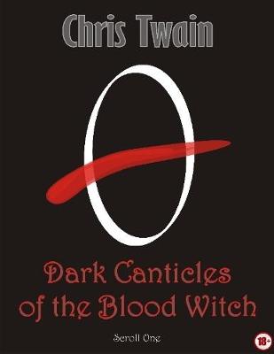 Book cover for Dark Canticles of the Blood Witch - Scroll One