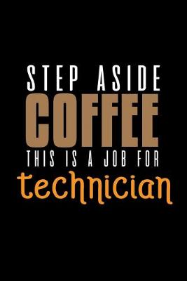 Book cover for Step aside coffee. This is a job for technician