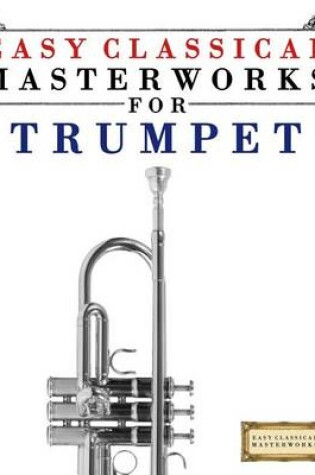 Cover of Easy Classical Masterworks for Trumpet