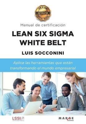 Book cover for Lean Six Sigma White Belt. Manual de certificación