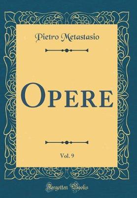 Book cover for Opere, Vol. 9 (Classic Reprint)