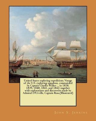 Book cover for United States exploring expeditions. Voyage of the U.S. exploring squadron, commanded by Captain Charles Wilkes ... in 1838, 1839, 1840, 1841, and 1842