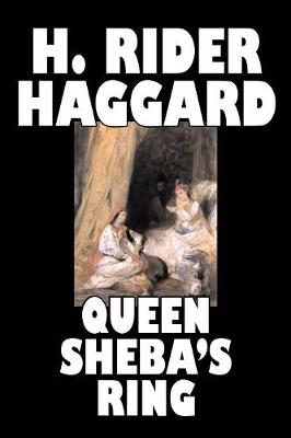 Book cover for Queen Sheba's Ring by H. Rider Haggard, Fiction, Fantasy, Fairy Tales, Folk Tales, Legends & Mythology, Action & Adventure