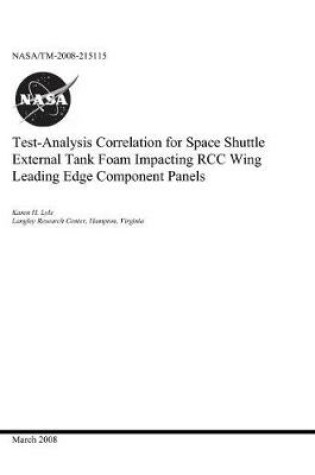 Cover of Test-Analysis Correlation for Space Shuttle External Tank Foam Impacting Rcc Wing Leading Edge Component Panels