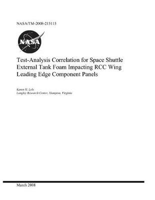 Book cover for Test-Analysis Correlation for Space Shuttle External Tank Foam Impacting Rcc Wing Leading Edge Component Panels