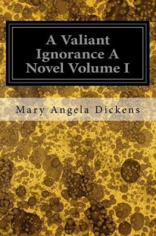 Cover of A Valiant Ignorance A Novel Volume I