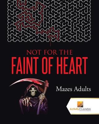 Book cover for Not For the Faint of Heart
