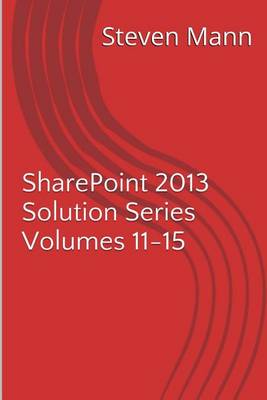 Cover of SharePoint 2013 Solution Series Volumes 11-15