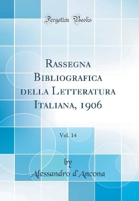 Book cover for Rassegna Bibliografica della Letteratura Italiana, 1906, Vol. 14 (Classic Reprint)
