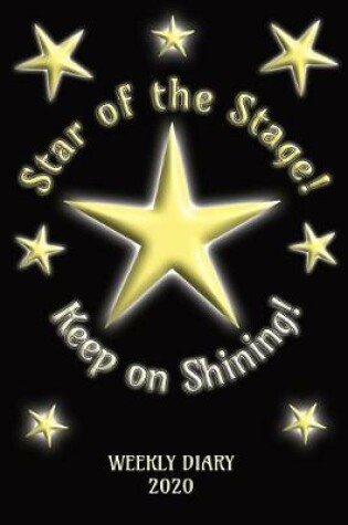 Cover of Star of the Stage! Keep shining On! - Weekly Diary 2020