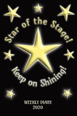 Book cover for Star of the Stage! Keep shining On! - Weekly Diary 2020