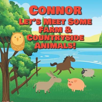 Cover of Connor Let's Meet Some Farm & Countryside Animals!