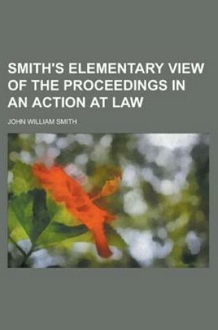 Cover of Smith's Elementary View of the Proceedings in an Action at Law