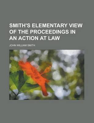 Book cover for Smith's Elementary View of the Proceedings in an Action at Law