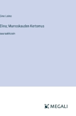 Cover of Elina; Murroskauden Kertomus