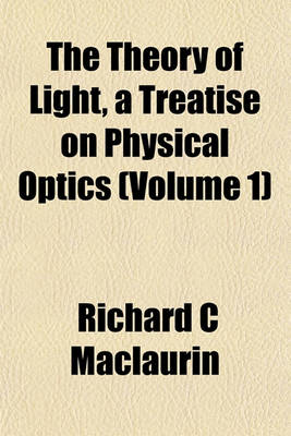 Book cover for The Theory of Light, a Treatise on Physical Optics (Volume 1)