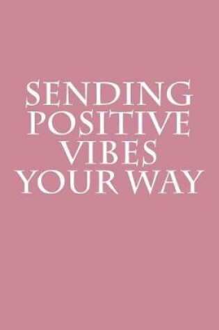 Cover of Sending Positive Vibes Your Way