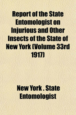 Cover of Report of the State Entomologist on Injurious and Other Insects of the State of New York (Volume 33rd 1917)