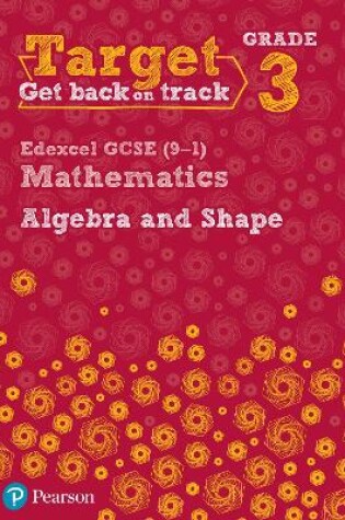 Cover of Target Grade 3 Edexcel GCSE (9-1) Mathematics Algebra and Shape Workbook