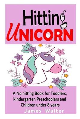 Book cover for Hitting unicorn A No hitting Book for Toddlers, kindergarten Preschoolers and Children under 8 years