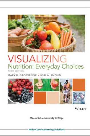 Cover of Visualizing Nutrition 3e with Wileyplus Macomb Community College and Wileyplus Card Set