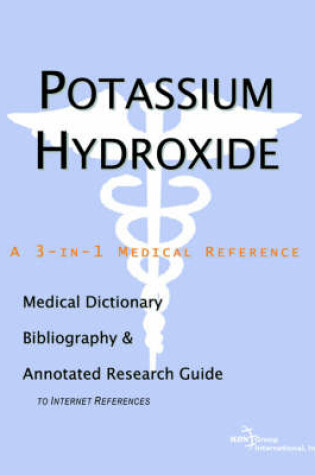 Cover of Potassium Hydroxide - A Medical Dictionary, Bibliography, and Annotated Research Guide to Internet References