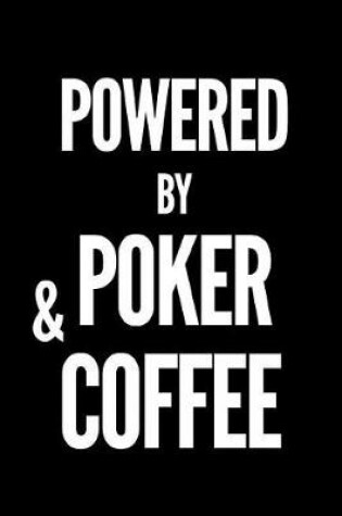 Cover of Powered by Poker and Coffee