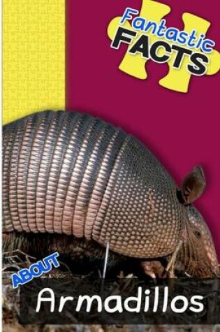 Cover of Fantastic Facts about Armadillos