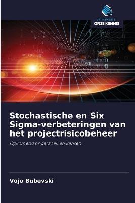 Book cover for Stochastische en Six Sigma-verbeteringen van het projectrisicobeheer