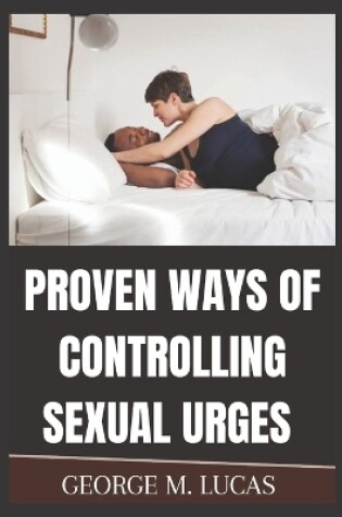 Cover of Proven Ways of Controlling Sexual Urges