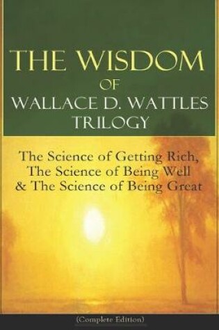 Cover of Wallace D. Wattles - Complete Edition