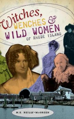 Book cover for Witches, Wenches & Wild Women of Rhode Island