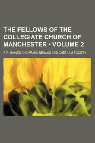 Cover of The Fellows of the Collegiate Church of Manchester (Volume 2)